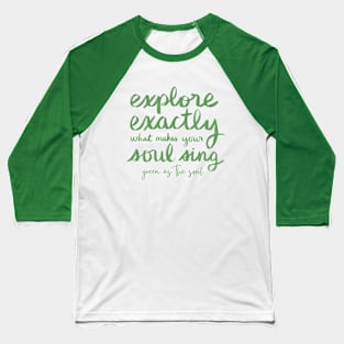 Explore Exactly What Makes Your Soul Sing Baseball T-Shirt